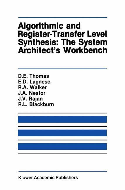 Algorithmic and Register-Transfer Level Synthesis: The System Architects Workbench: The System Architects Workbench