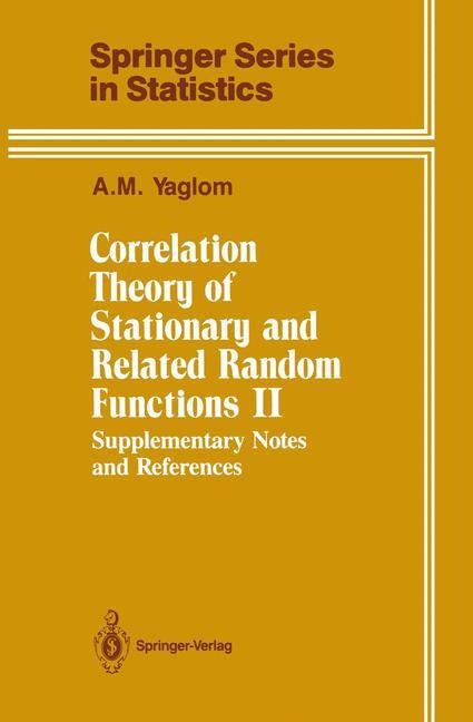 Correlation Theory of Stationary and Related Random Functions: Supplementary Notes and References