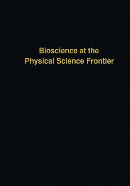 Bioscience at the Physical Science Frontier: Proceedings of a Foundation Symposium on the 150th Anniversary of Alfred Nobels Birth