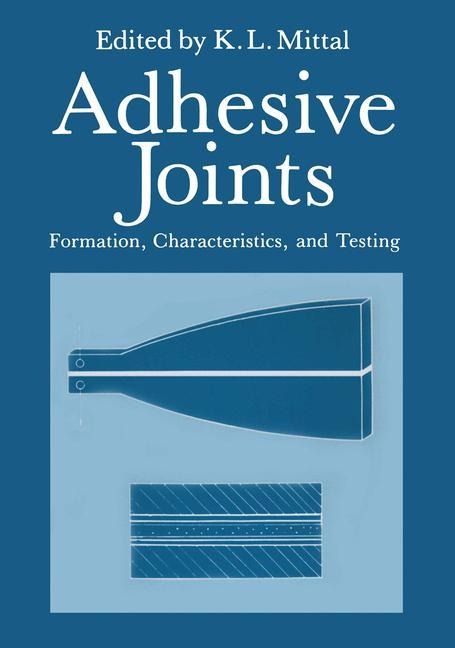 Adhesive Joints: Formation, Characteristics, and Testing