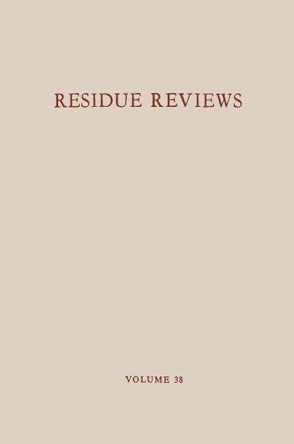 Residue Reviews / Rückstands-Berichte: Residues of Pesticides and Other Foreign Chemicals in Foods and Feeds / Rückstände Von Pestiziden Und Anderen Fremdstoffen in Nahrungs- Und Futtermitteln