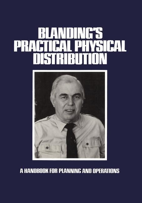 Blandings Practical Physical Distribution: A Handbook for Planning and Operations