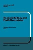 Neonatal Kidney and Fluid-Electrolytes: Proceedings of Pediatric Nephrology Seminar IX, held at Bal Harbour, Florida, January 31 - February 4, 1982