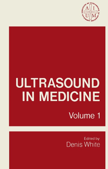 Ultrasound in Medicine: Volume 1 Proceedings of the 19th Annual Meeting of the American Institute of Ultrasound in Medicine