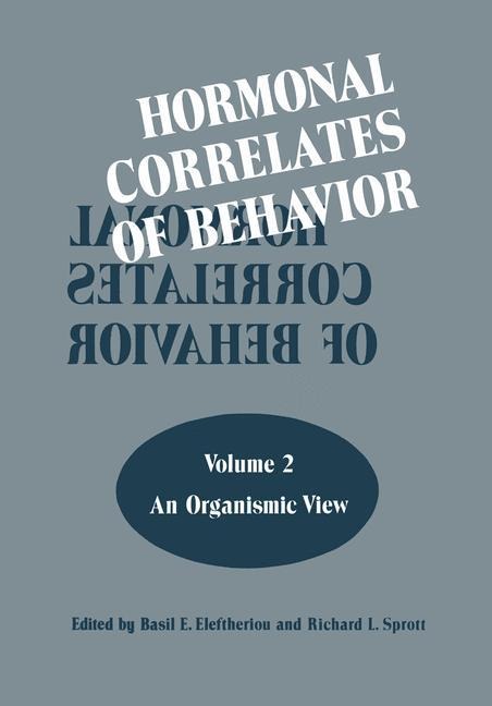 Hormonal Correlates of Behavior: Volume 2: An Organismic View