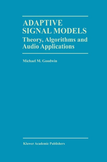 Adaptive Signal Models: Theory, Algorithms, and Audio Applications