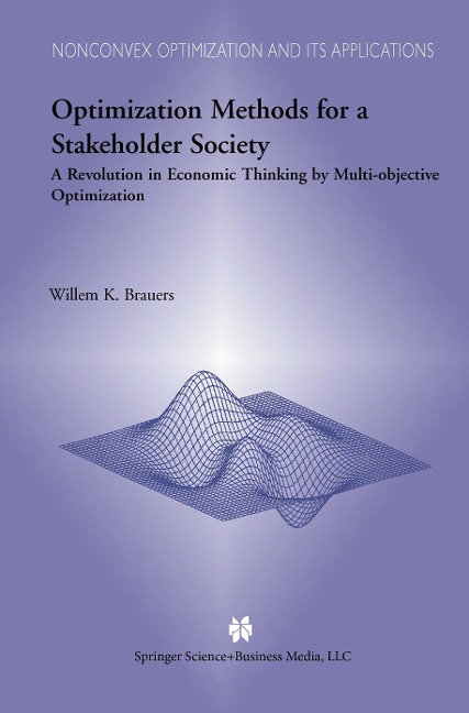 Optimization Methods for a Stakeholder Society: A Revolution in Economic Thinking by Multi-objective Optimization