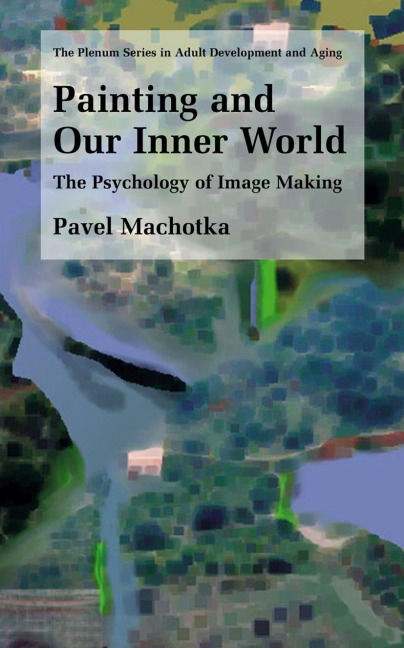 Painting and Our Inner World: The Psychology of Image Making