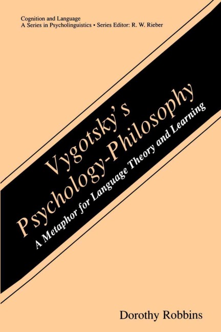 Vygotskys Psychology-Philosophy: A Metaphor for Language Theory and Learning