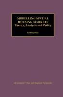 Modelling Spatial Housing Markets: Theory, Analysis and Policy