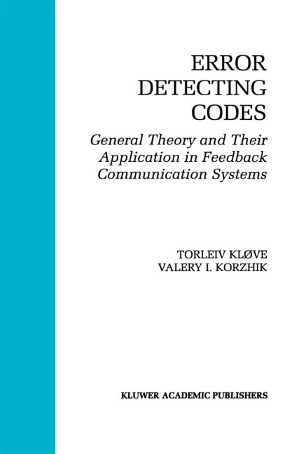 Error Detecting Codes: General Theory And Their Application in Feedback Communication Systems