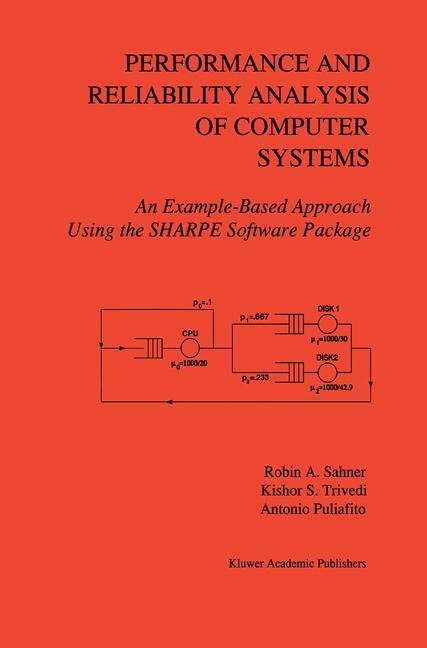 Performance and Reliability Analysis of Computer Systems: An Example-Based Approach Using the SHARPE Software Package