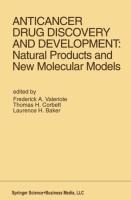 Anticancer Drug Discovery and Development: Natural Products and New Molecular Models: Proceedings of the Second Drug Discovery and Development Symposium Traverse City, Michigan, USA -- June 27-29, 1991