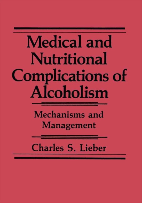 Medical and Nutritional Complications of Alcoholism: Mechanisms and Management