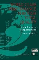 World Class Performance Through Total Quality: A practical guide to implementation