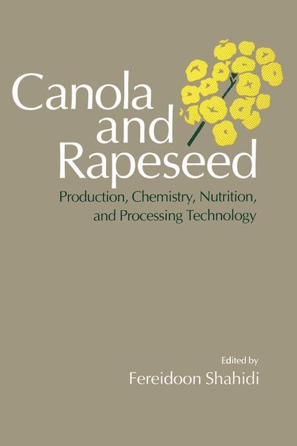 Canola and Rapeseed: Production, Chemistry, Nutrition and Processing Technology