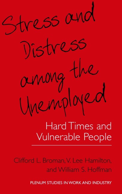 Stress and Distress among the Unemployed: Hard Times and Vulnerable People