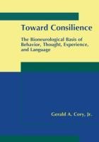 Toward Consilience: The Bioneurological Basis of Behavior, Thought, Experience, and Language
