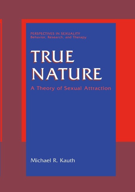 True Nature: A Theory of Sexual Attraction