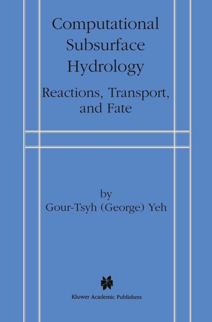 Computational Subsurface Hydrology: Reactions, Transport, and Fate