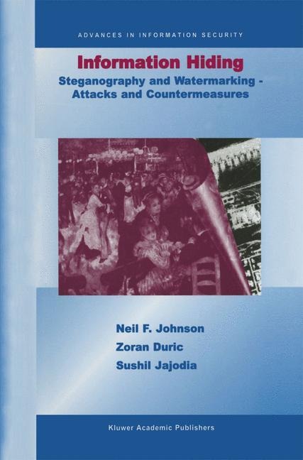 Information Hiding: Steganography and Watermarking-Attacks and Countermeasures: Steganography and Watermarking - Attacks and Countermeasures