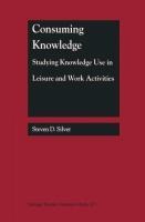 Consuming Knowledge: Studying Knowledge Use in Leisure and Work Activities