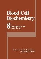 Blood Cell Biochemistry: Hematopoiesis and Gene Therapy