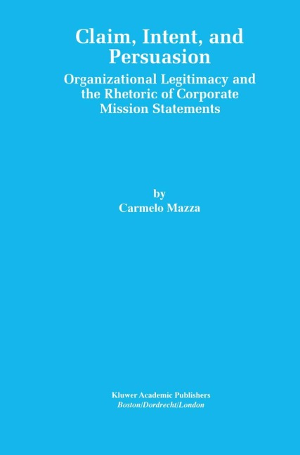 Claim, Intent, and Persuasion: Organizational Legitimacy and the Rhetoric of Corporate Mission Statements