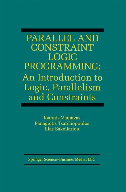 Parallel and Constraint Logic Programming: An Introduction to Logic, Parallelism and Constraints
