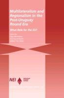 Multilateralism and Regionalism in the Post-Uruguay Round Era: What Role for the EU?
