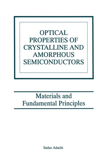 Optical Properties of Crystalline and Amorphous Semiconductors: Materials and Fundamental Principles
