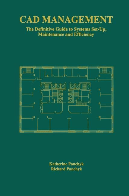CAD Management: The Definitive Guide to Systems Set-Up, Maintenance and Efficiency