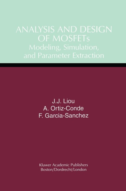 Analysis and Design of MOSFETs: Modeling, Simulation, and Parameter Extraction