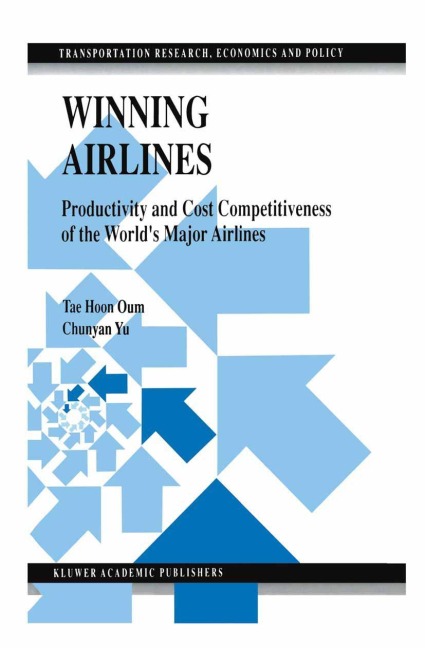 Winning Airlines: Productivity and Cost Competitiveness of the Worlds Major Airlines
