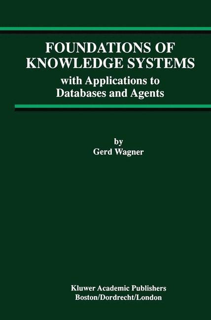 Foundations of Knowledge Systems: with Applications to Databases and Agents