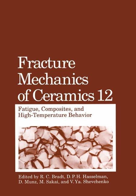 Fracture Mechanics of Ceramics: Fatigue, Composites, and High-Temperature Behavior