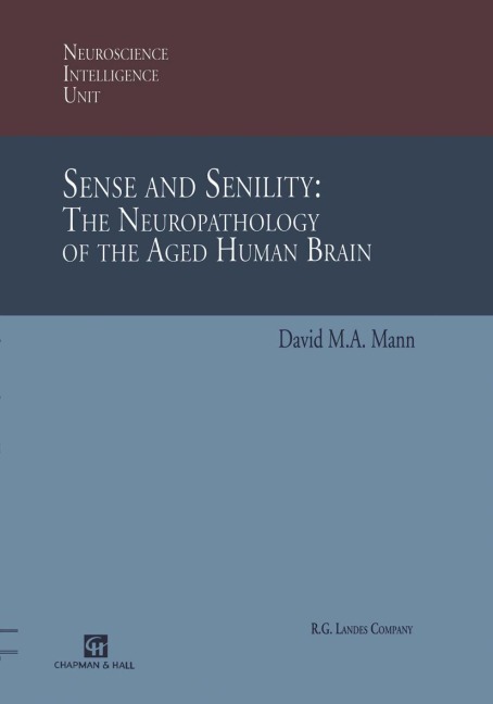 Sense and Senility: The Neuropathology of the Aged Human Brain: The Neuropathology of the Aged Human Brain