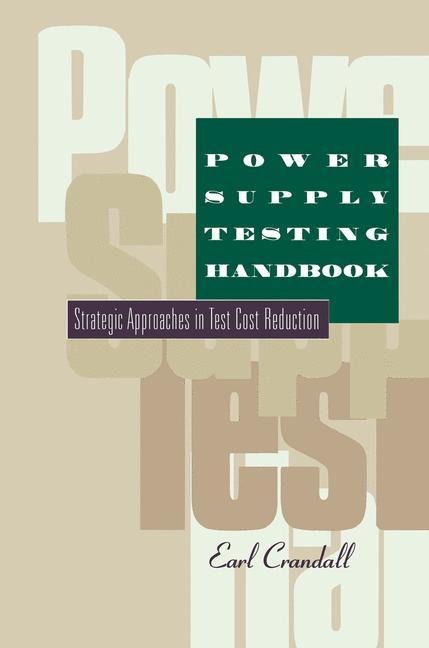 Power Supply Testing Handbook: Strategic Approaches in Test Cost Reduction