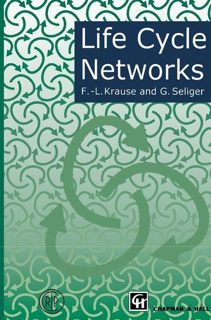 Life Cycle Networks: Proceedings of the 4th CIRP International Seminar on Life Cycle Engineering 26-27 June 1997, Berlin, Germany