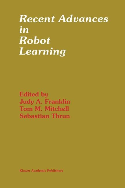 Recent Advances in Robot Learning: Machine Learning