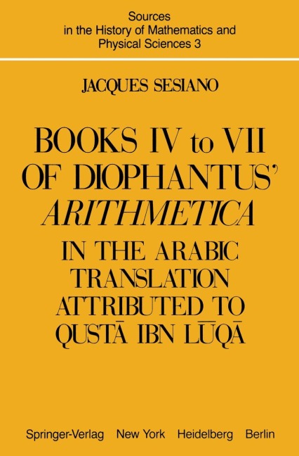 Books IV to VII of Diophantus Arithmetica: in the Arabic Translation Attributed to Qust¿ ibn L¿q¿