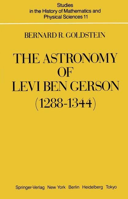 The Astronomy of Levi ben Gerson (1288-1344): A Critical Edition of Chapters 1-20 with Translation and Commentary