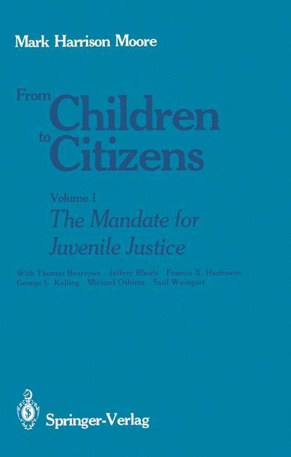 From Children to Citizens: Volume I: The Mandate for Juvenile Justice
