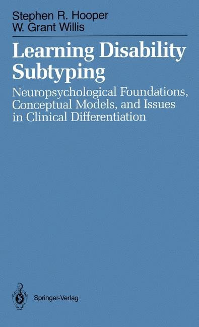 Learning Disability Subtyping: Neuropsychological Foundations, Conceptual Models, and Issues in Clinical Differentiation