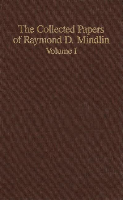 The Collected Papers of Raymond D. Mindlin Volume I: The Late James Kip Finch Professor Emeritus of Applied Science, Columbia University