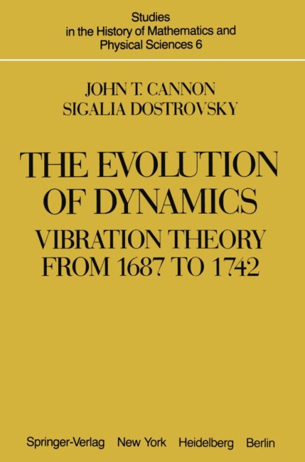 The Evolution of Dynamics: Vibration Theory from 1687 to 1742: Vibration Theory from 1687 to 1742
