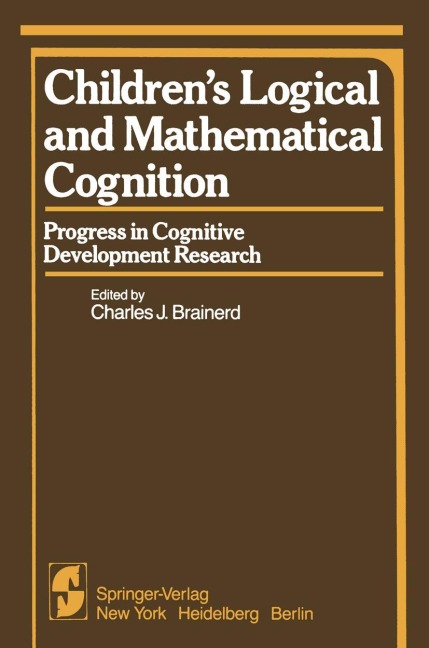 Childrens Logical and Mathematical Cognition: Progress in Cognitive Development Research