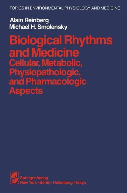 Biological Rhythms and Medicine: Cellular, Metabolic, Physiopathologic, and Pharmacologic Aspects