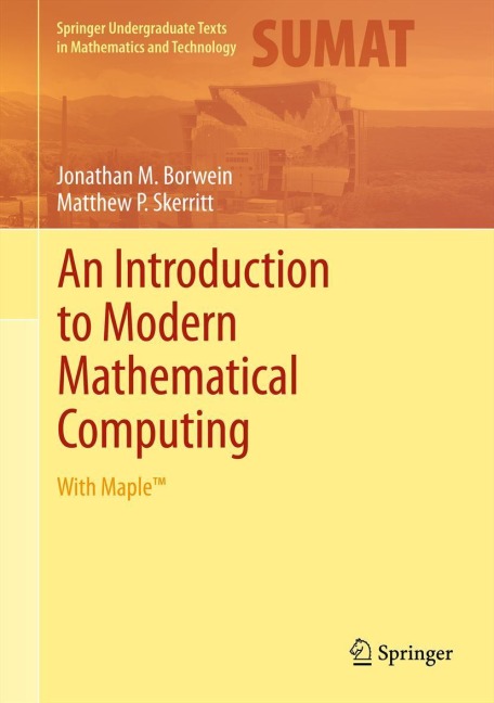 An Introduction to Modern Mathematical Computing: With Maple(TM)