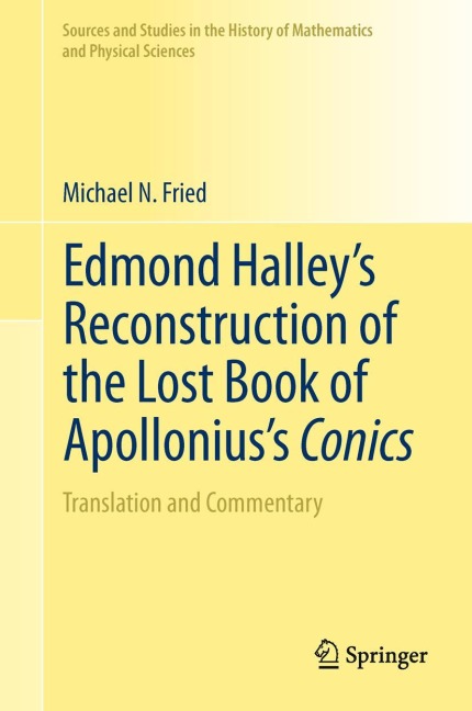 Edmond Halleys Reconstruction of the Lost Book of Apolloniuss Conics: Translation and Commentary